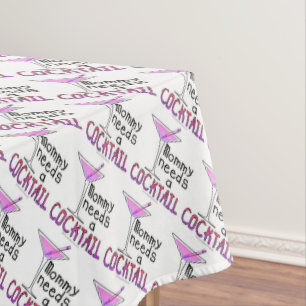 SQUARE TABLECLOTH - Mommy Needs a COCKTAIL!