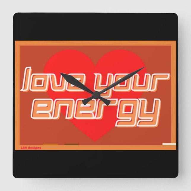 square wall clock  "LOVE YOUR ENERGY" (Front)