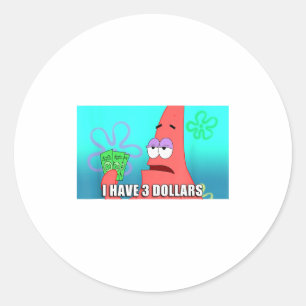 Squarepants Patrick 3 Dollars Quote Funny  Classic Round Sticker