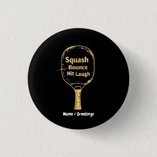 Squash Bounce Hit Laugh: Embrace the Fun and Spiri 1 Inch Round Button