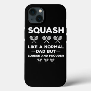 Squash Dad Like A Normal Dad But Louder And Proude iPhone 13 Case