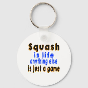 Squash is life anything else is just a game keychain