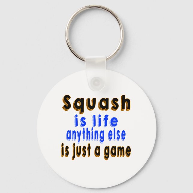 Squash is life anything else is just a game keychain (Front)