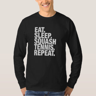 Squash Tennis Eat Sleep Repeat T-Shirt
