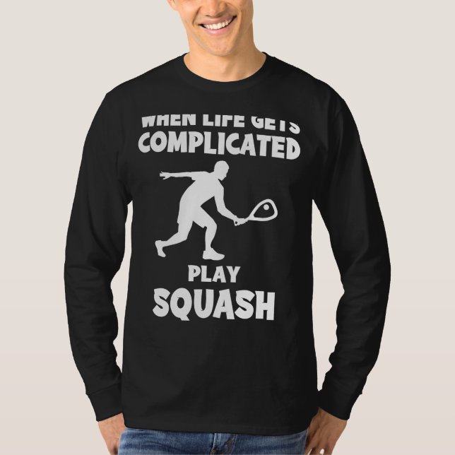 Squash the Stress: When Life Gets Complicated, I S T-Shirt (Front)
