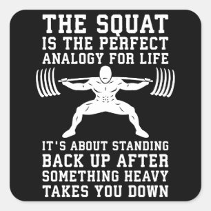 Squat Analogy For Life - Leg Day Inspirational Square Sticker