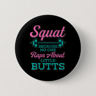 Squat Because Nobody Raps About Little Butts Fitne 2 Inch Round Button