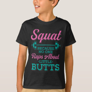 Squat Because Nobody Raps About Little Butts Fitne T-Shirt