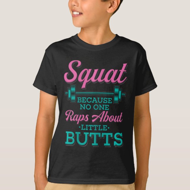 Squat Because Nobody Raps About Little Butts Fitne T-Shirt (Front)