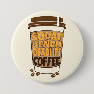 Squat Bench Deadlift and Coffee  3 Inch Round Button