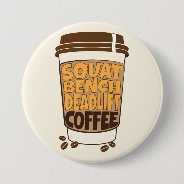 Squat Bench Deadlift and Coffee  3 Inch Round Button (Front)