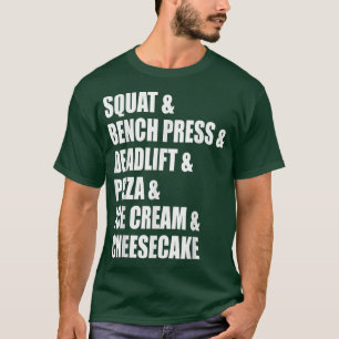 Squat, Bench, Deadlift, Pizza, Ice Cream, Cakefunn T-Shirt