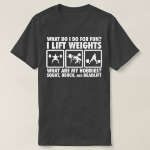 Squat, Bench, Deadlift - Powerlifting Motivational T-Shirt