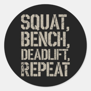 Squat Bench Deadlift Repeat Gym Tee Weightlifting  Classic Round Sticker