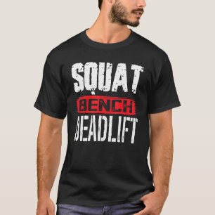 Squat Bench Deadlift Workout Powerlifting Weightli T-Shirt