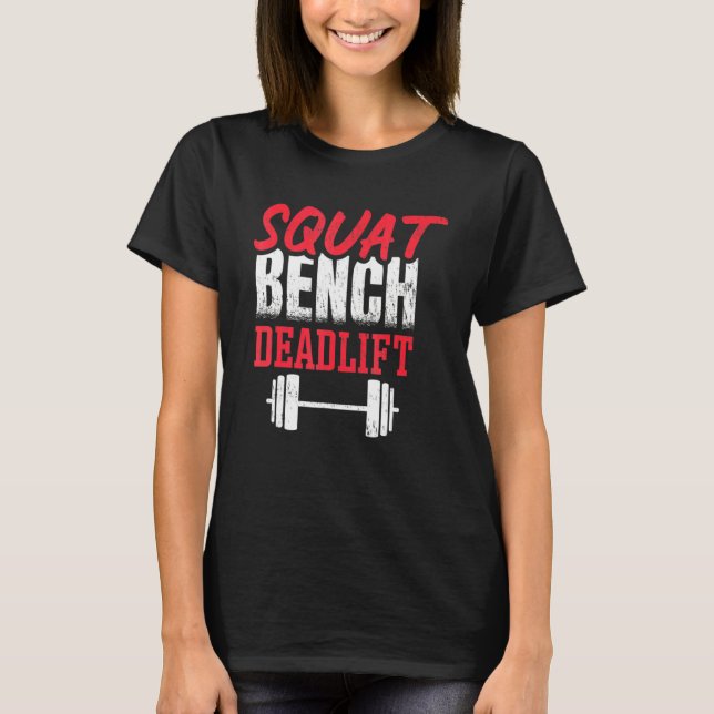 Squat Deadlift Bench Bodybuilding Weight Training  T-Shirt (Front)
