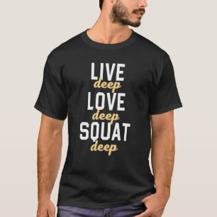 Squat Deep Gym Bodybuilding Powerlifting Weightli T-Shirt