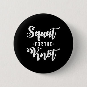 Squat For The Knot Wedding Fitness Bride Groom 2 Inch Round Button