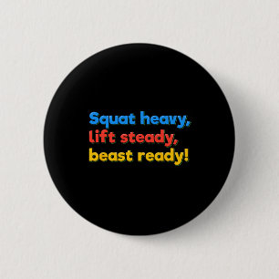 Squat Heavy Lift Steady Beast Ready Funny Gym Humo 2 Inch Round Button