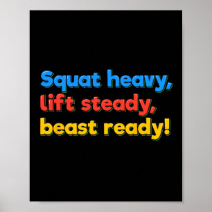 Squat Heavy Lift Steady Beast Ready Funny Gym Humo Poster