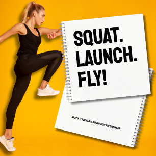 SQUAT. LAUNCH. FLY! Bold Motivational Minimalist Notebook