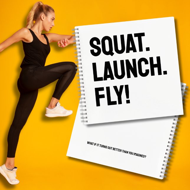 SQUAT. LAUNCH. FLY! Bold Motivational Minimalist  Notebook (Creator Uploaded)