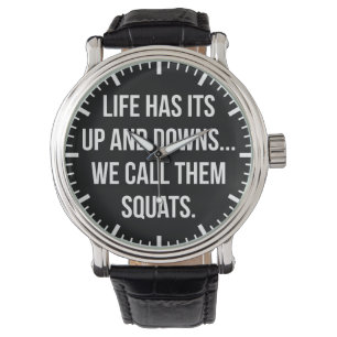 Squat, Life's Up And Downs, Leg Day, Funny Novelty Watch