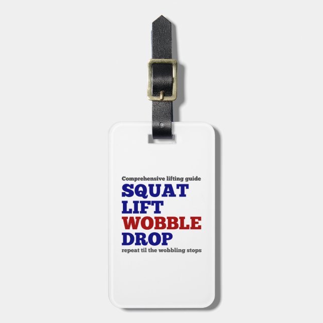 Squat lift wobble drop. Gym motivation Luggage Tag (Front Vertical)