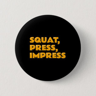 Squat Press Impress Gym Humour Motivational Tee We 2 Inch Round Button