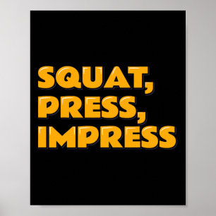 Squat Press Impress Gym Humour Motivational Tee We Poster