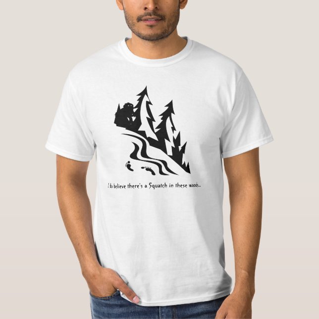 Squatch in These Woods T-Shirt (Front)