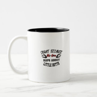 Squates Because No One Raps About Little Butts Two-Tone Coffee Mug