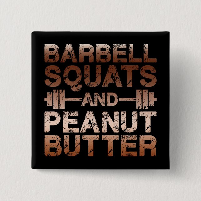 Squats and Peanut Butter - Bodybuliding Motivation 2 Inch Square Button (Front)