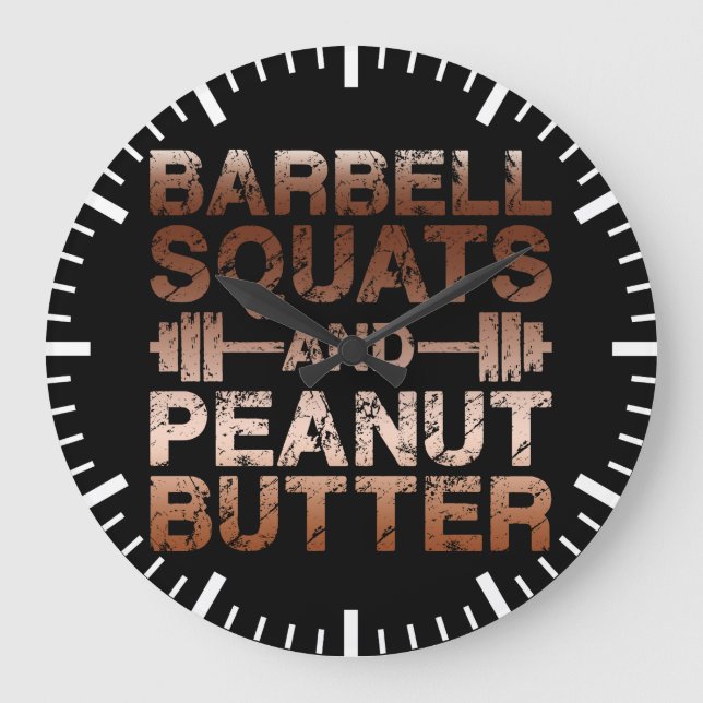 Squats and Peanut Butter - Bodybuliding Motivation Large Clock (Front)