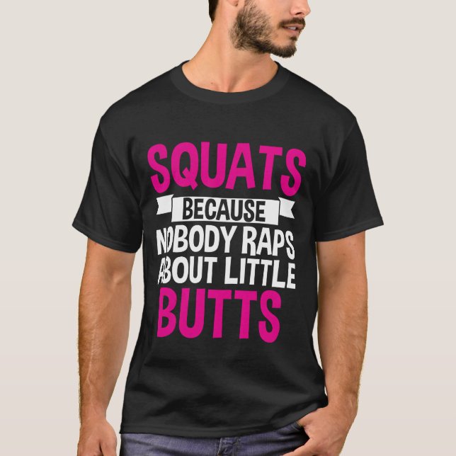 Squats Because Nobody Raps About Little Butts vint T-Shirt (Front)