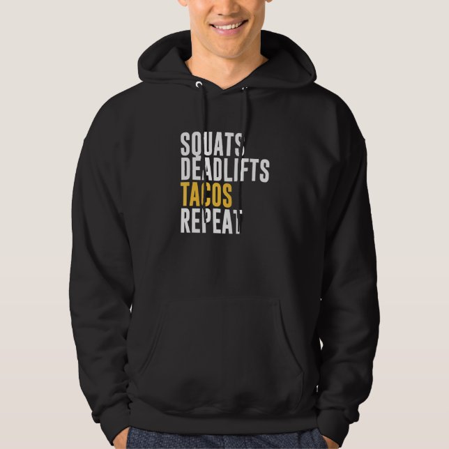Squats Deadlifts Tacos Repeat Hoodie (Front)