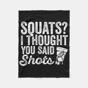 Squats I Thought You Said Shots Funny Gym Drinking Fleece Blanket