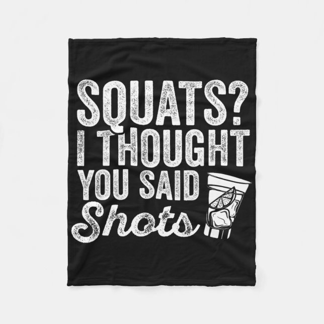 Squats I Thought You Said Shots Funny Gym Drinking Fleece Blanket (Front)