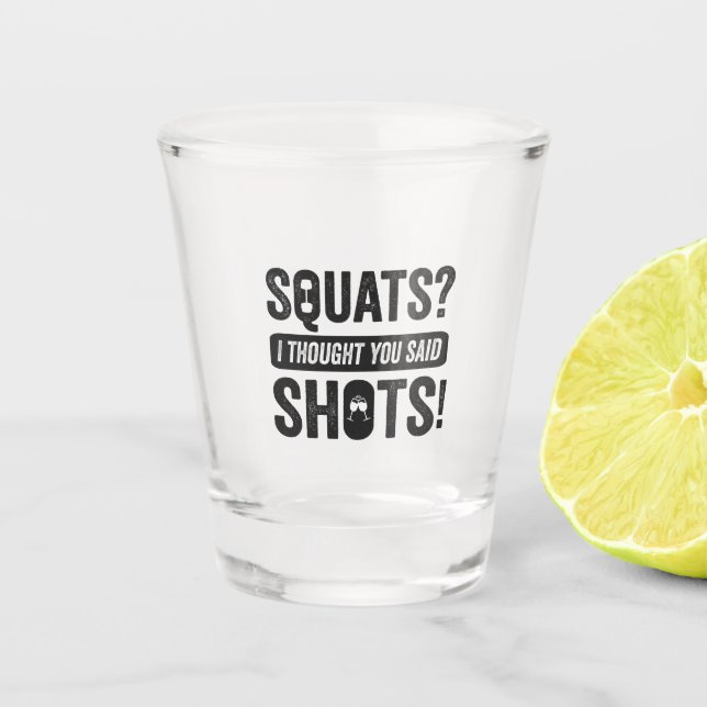 Squats I Thoughts You Said Shots Funny Fitness Shot Glass (Front)