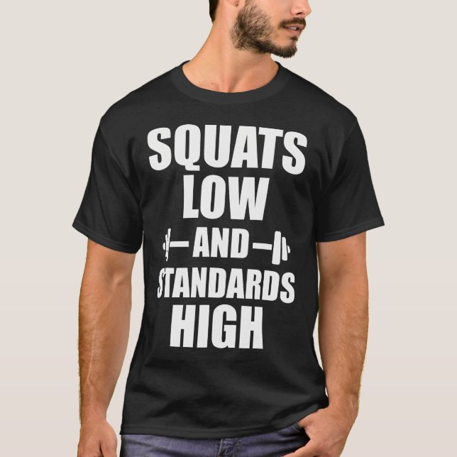 Squats Low Standards High Motivational Workout Fit T-Shirt (Front)