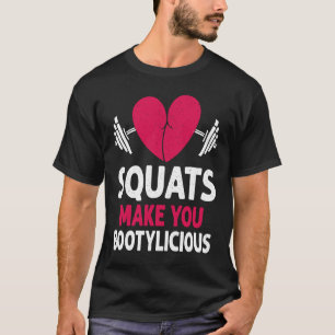 Squats Make You Bootylicious Fitness Booty Nice Wo T-Shirt