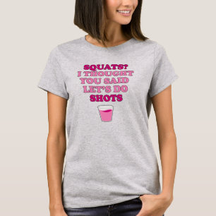 SQUATS Thought You Said Shots T-Shirt