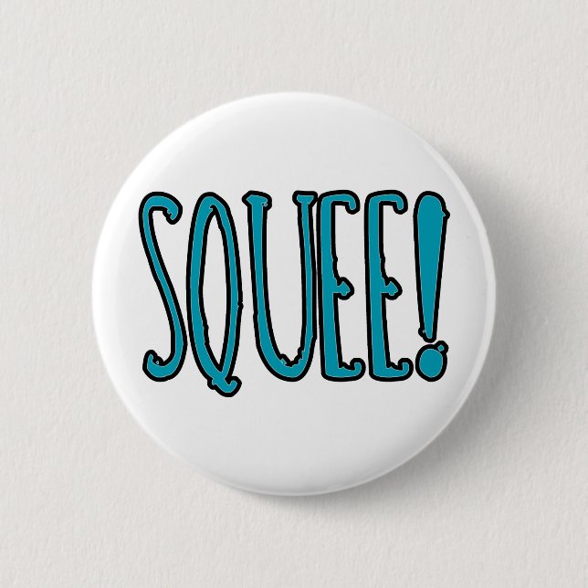 Squee! 2 Inch Round Button (Front)