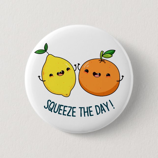 Squeeze The Day cute Fruit Pun 2 Inch Round Button (Front)