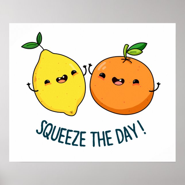 Squeeze The Day cute Fruit Pun Poster (Front)