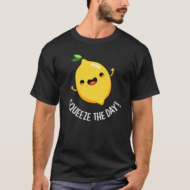 Squeeze The Day Funny Lemon Pun Dark BG T-Shirt (Front)