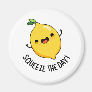 Squeeze The Day Funny Lemon Pun  Magnet