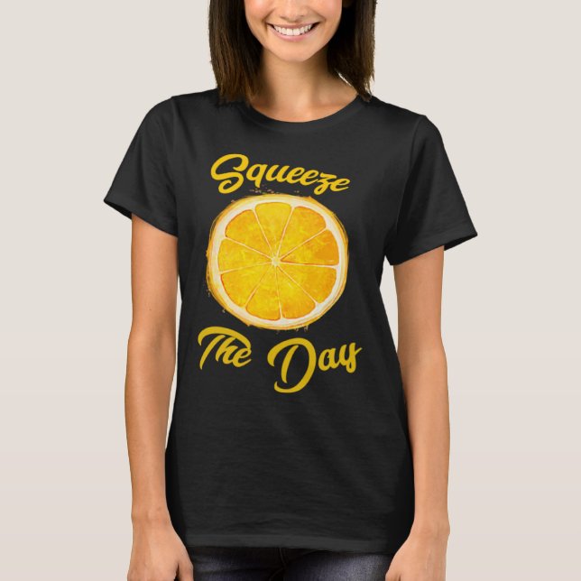 Squeeze The Day T-Shirt (Front)
