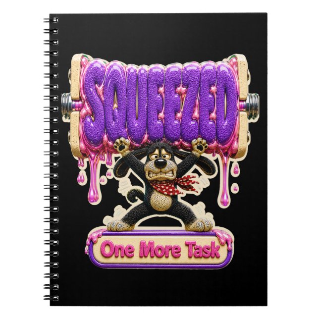 Squeezed One More Task Funny Burnout Notebook (Front)