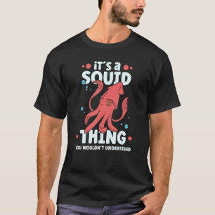 Squid Octopus Squid Marine Biologist 5 T-Shirt